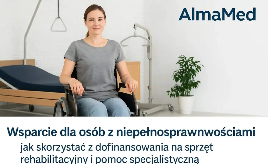 Wsparcie dla osób z niepełnosprawnościami – jak skorzystać z dofinansowania na sprzęt rehabilitacyjny i pomoc specjalistyczną