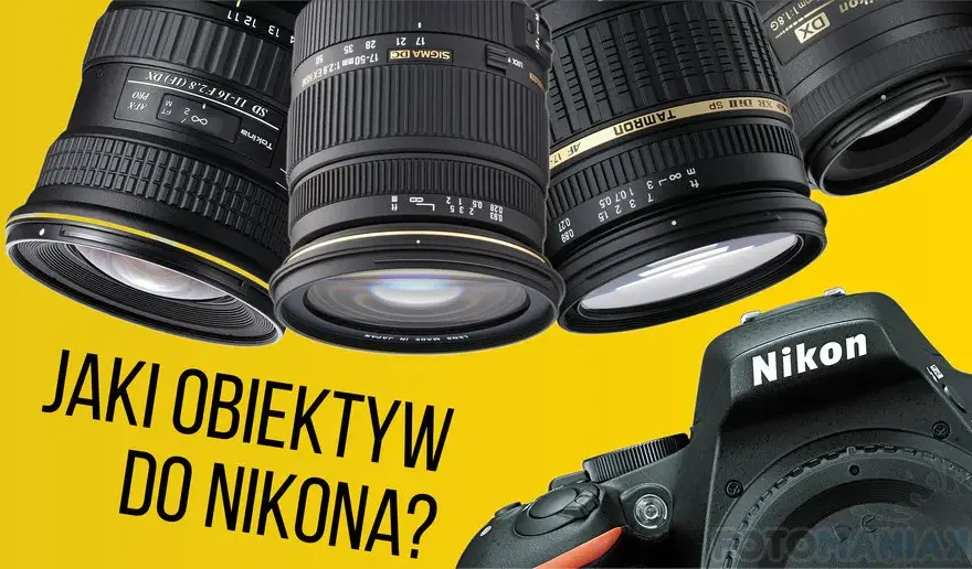 Najlepsze obiektywy do nikona d3200, które poprawią Twoje zdjęcia