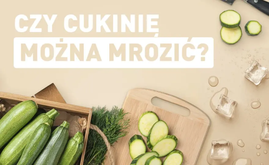 Czy można mrozić cukinię? Oto jak to zrobić prawidłowo