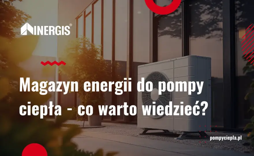 Najlepsze magazyny energii do pomp ciepła. Jak wybrać idealny akumulator?