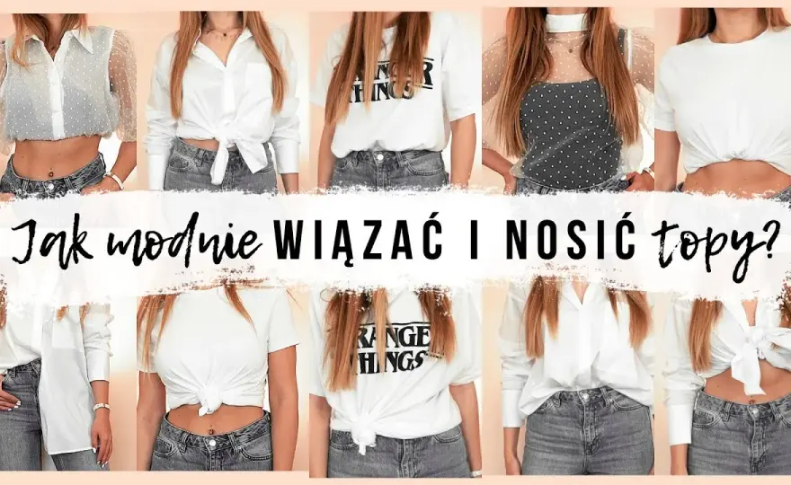 Jak wiązać bluzki? Proste triki, które odmienią Twój styl