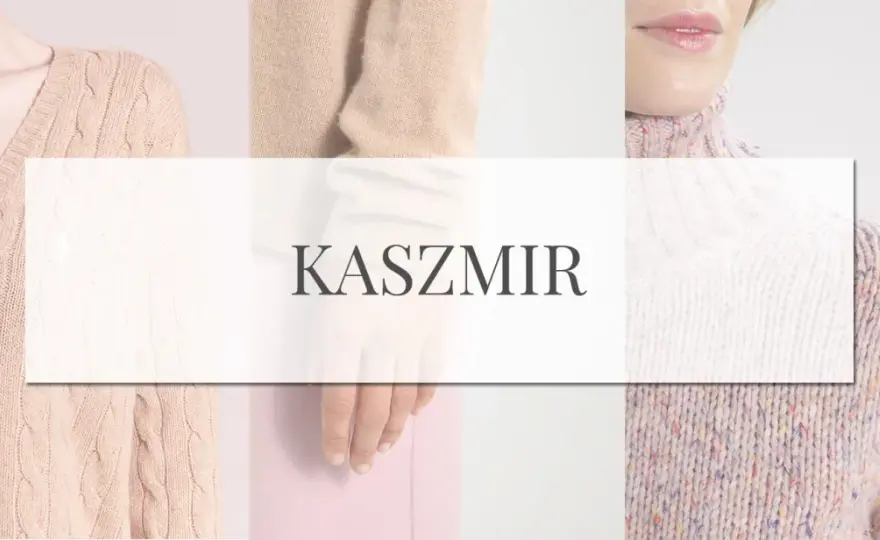 Kaszmir - jak rozpoznać jakość i dbać? Poradnik.