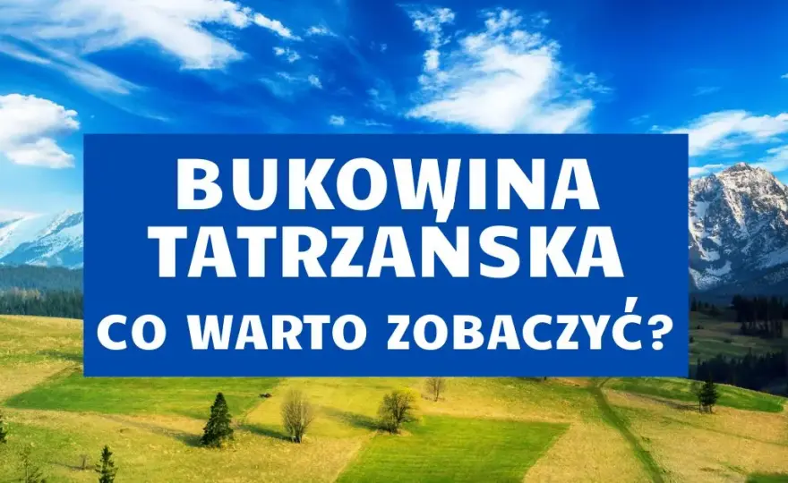 Bukowina Tatrzańska jakie góry - odkryj najpiękniejsze szlaki górskie