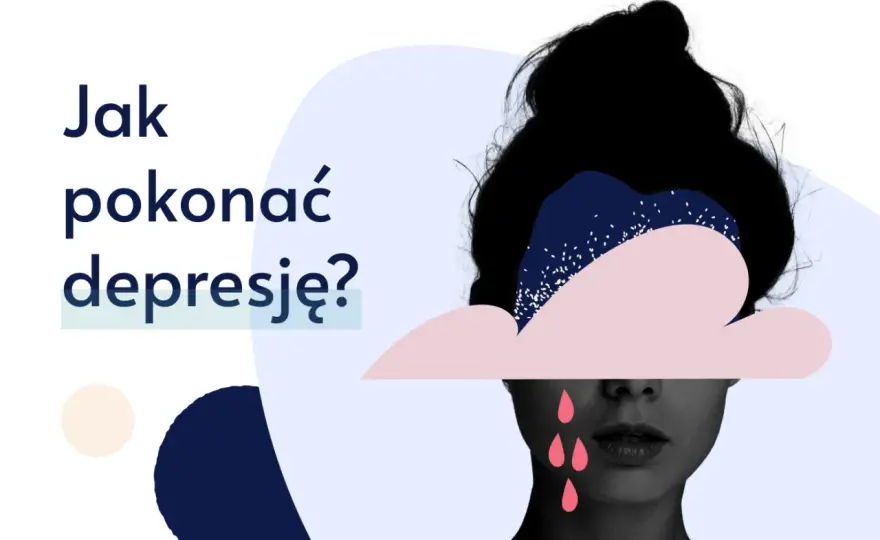 Jak pokonać depresję i skutecznie pomóc sobie oraz bliskim