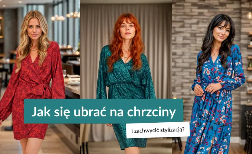 Co ubrać na chrzest, aby wyglądać elegancko i z klasą?
