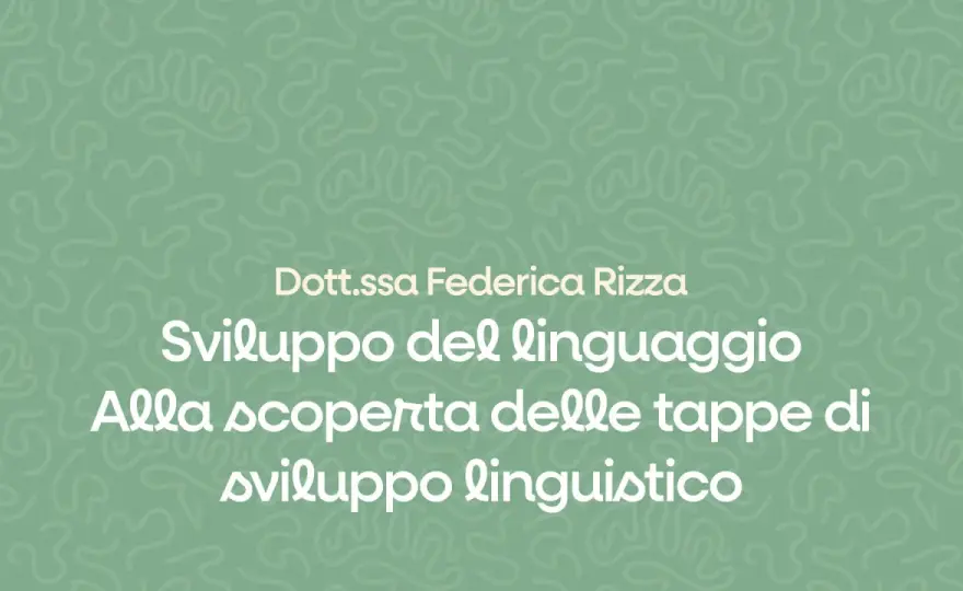 Sviluppo del linguaggio - tappe e segnali da osservare