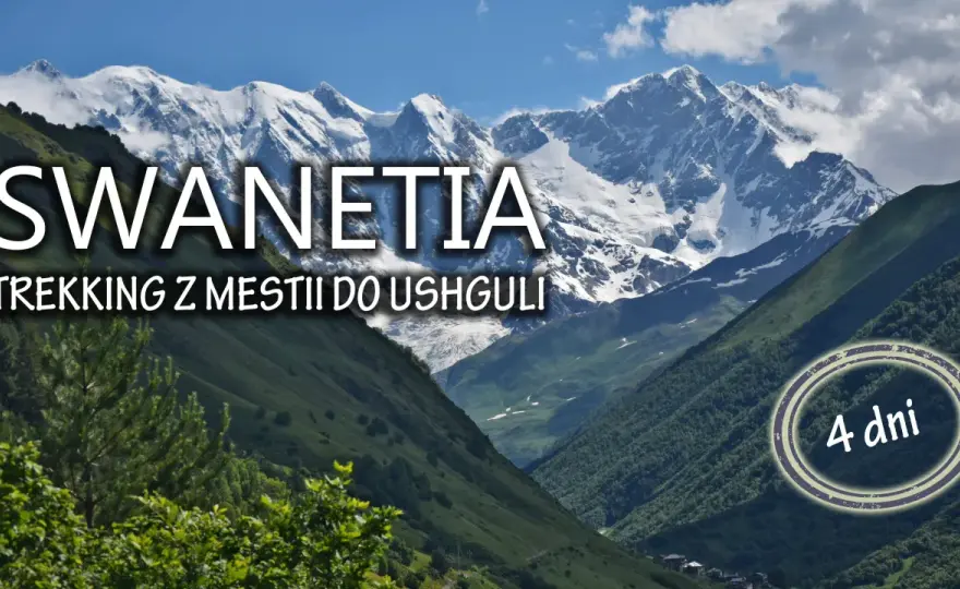 Swanetia - Mestia i Ushguli - Jak zaplanować wyjazd?