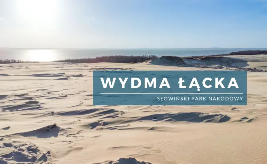 Wydma Łącka - Jak zaplanować spacer bez pośpiechu?