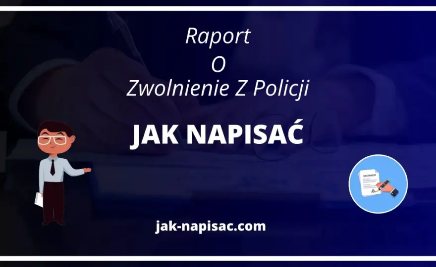 Jak napisać raport o zwolnienie z policji - przygotuj dokument krok po kroku