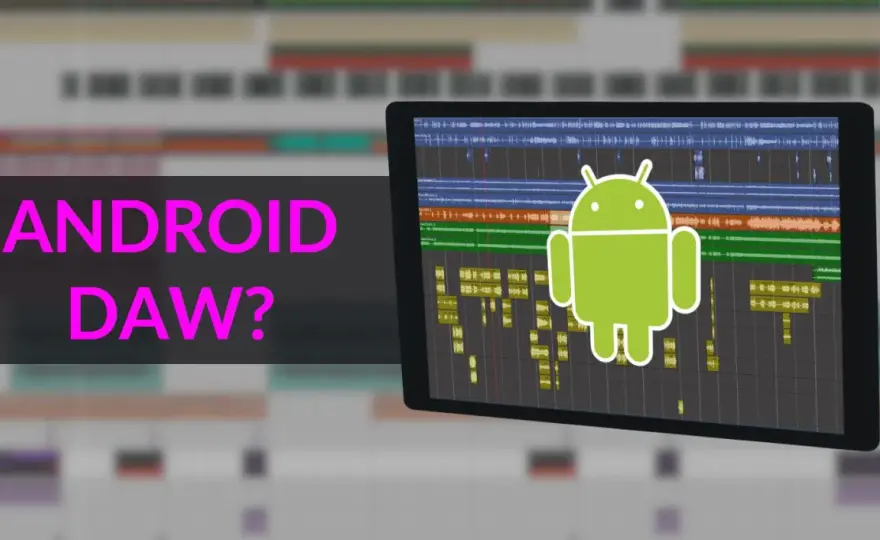 Android DAW - Die beste App für deine Musikproduktion finden