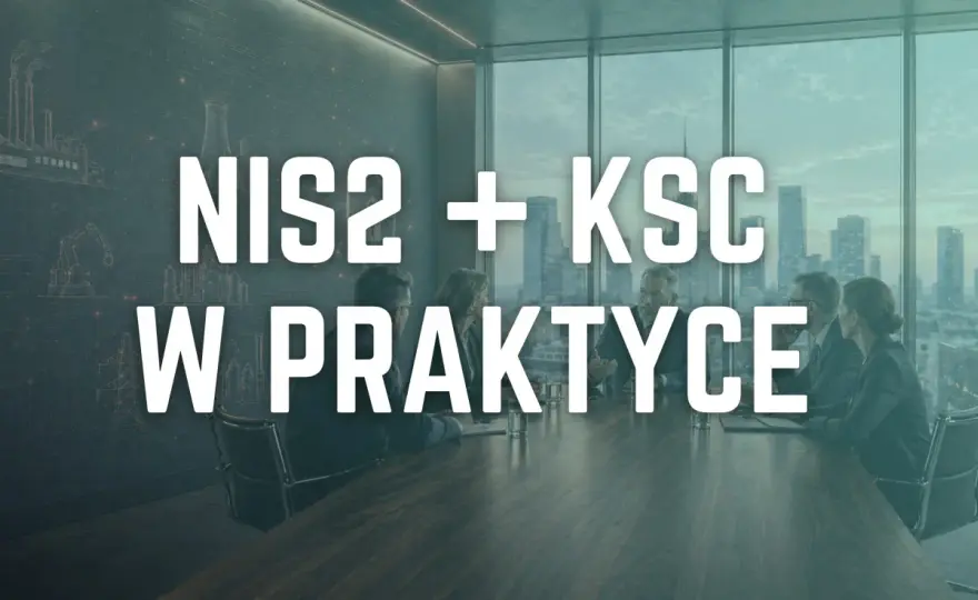 NIS2 i nowelizacja KSC - Jak przygotować firmę do nowych wymogów?
