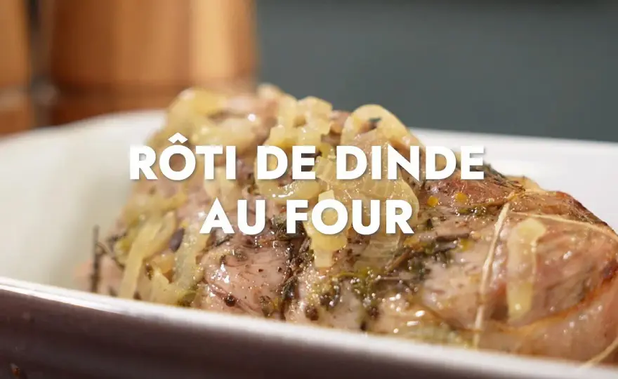 Rôti de dinde au four - cuisson tendre et dorée
