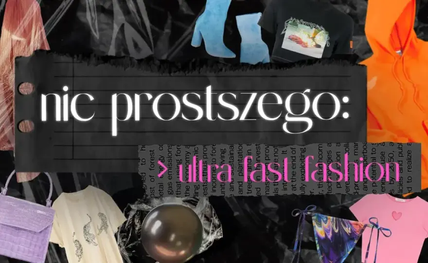 Ultra fast fashion - jak niszczy planetę i co możesz zrobić?