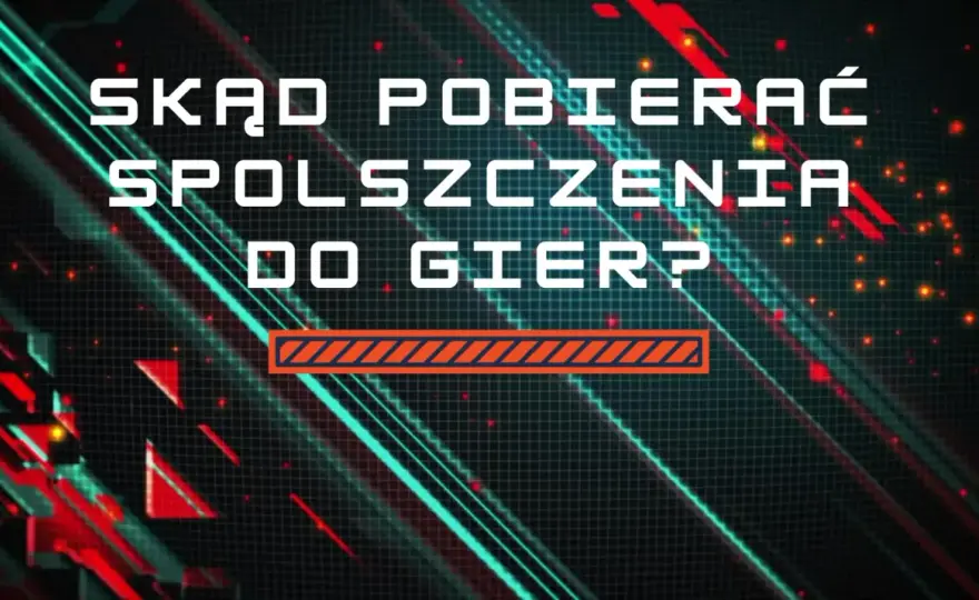 Spolszczenia gier: Gdzie znaleźć najlepsze? Top 5 źródeł