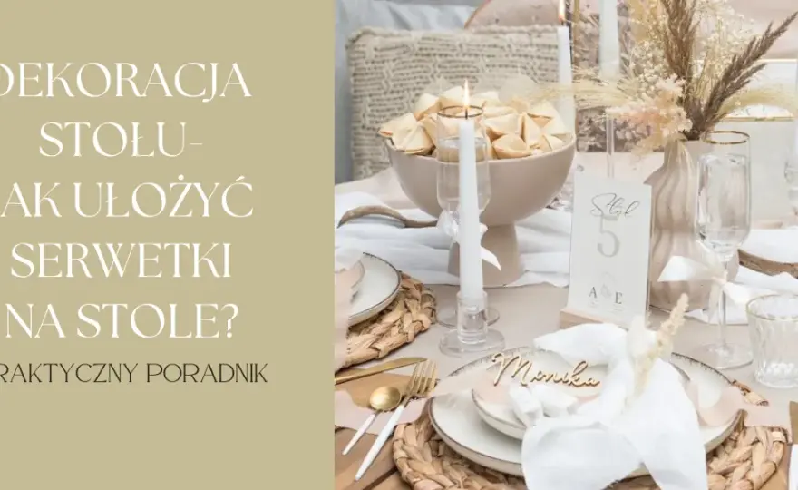 Jak złożyć serwetki papierowe na stole – proste pomysły na piękną dekorację