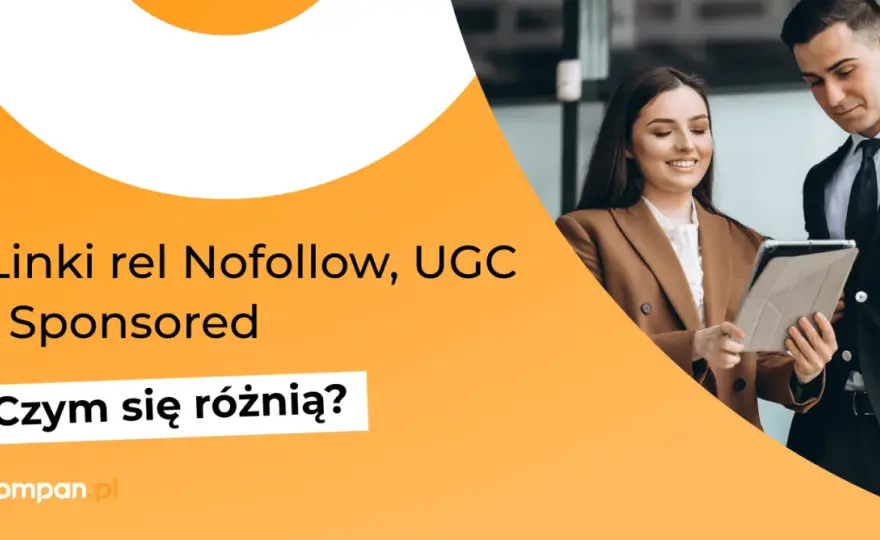 Atrybut nofollow - Jak go używać i kiedy wybrać ugc lub sponsored?