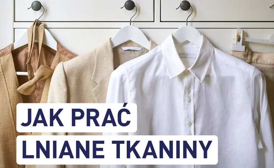 Jak prać len, by nie stracił fasonu? Poradnik krok po kroku