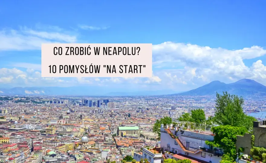 Najlepsze atrakcje w Neapolu, których nie możesz przegapić