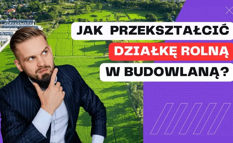 Jak przekształcić działkę rolną w rekreacyjną? Poradnik krok po kroku