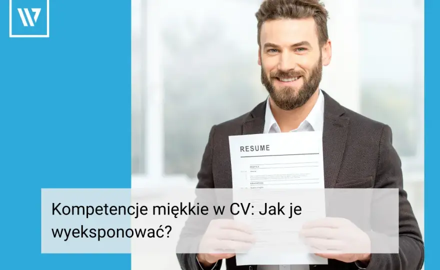 Kompetencje miękkie - jak je rozwijać i skutecznie pokazać w CV?