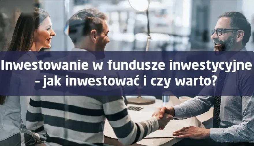 Jak inwestować w fundusze inwestycyjne i unikać najczęstszych błędów