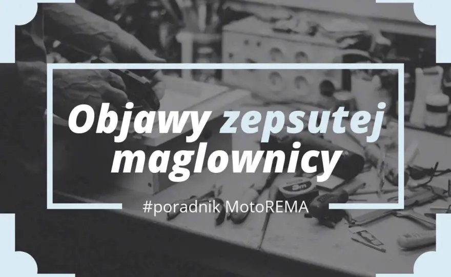 Zużyta maglownica? Rozpoznaj objawy, uniknij wypadku i kosztów