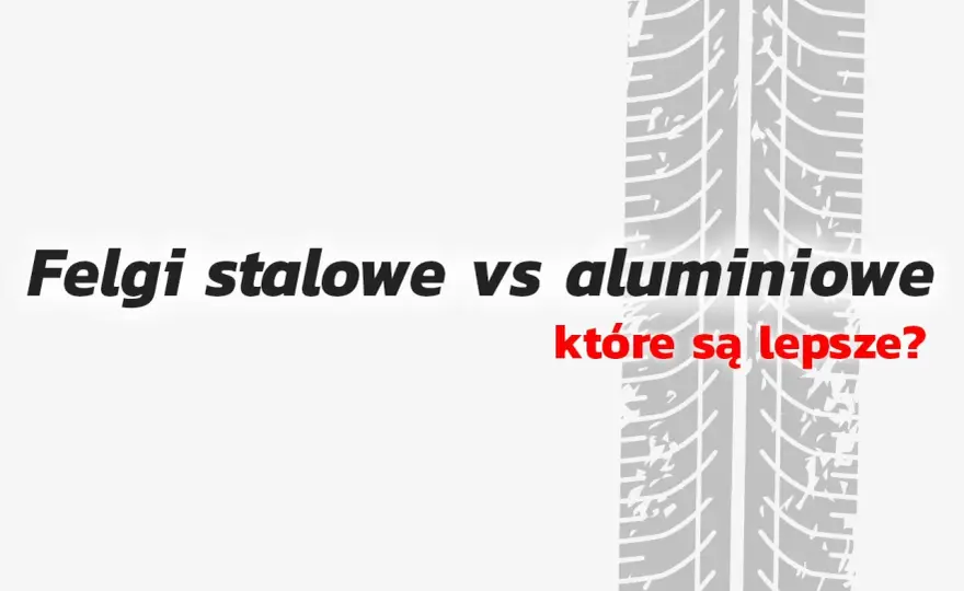 Felga - co to jest i jak dobrać? Stalowa czy aluminiowa?