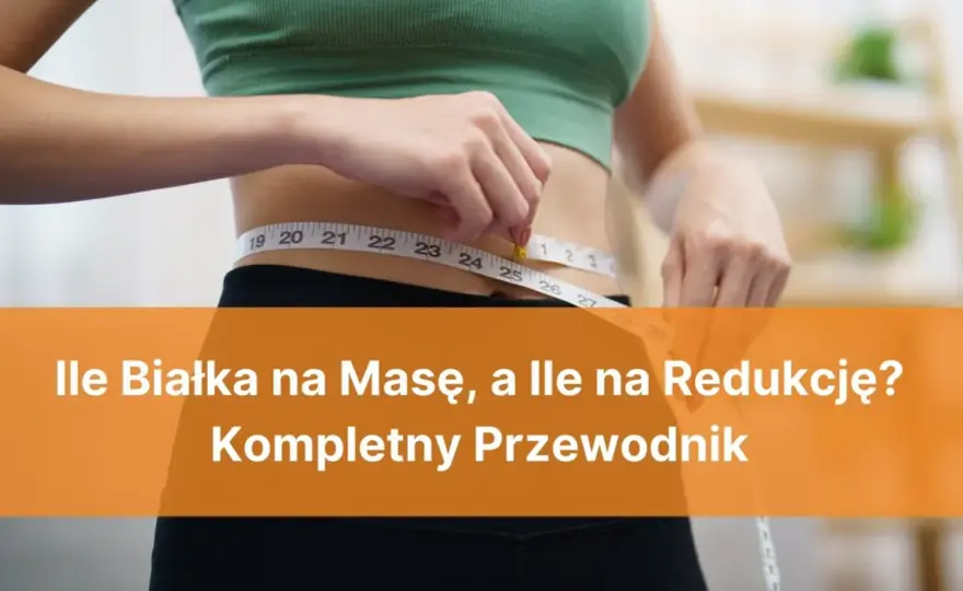 Ile białka dziennie? Oblicz dla masy, redukcji i zdrowia!