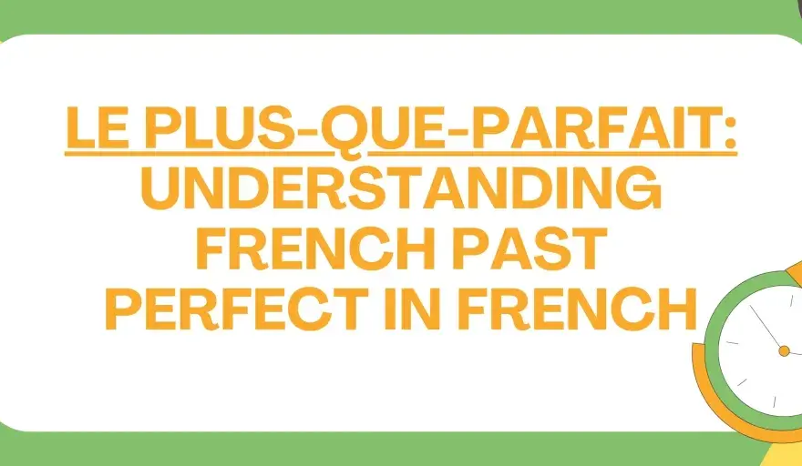 Plus-que-parfait - jak opanować ten francuski czas?