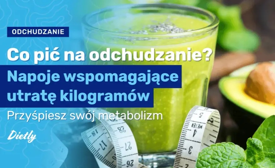 Co pić na odchudzanie? Odkryj napoje, które naprawdę działają
