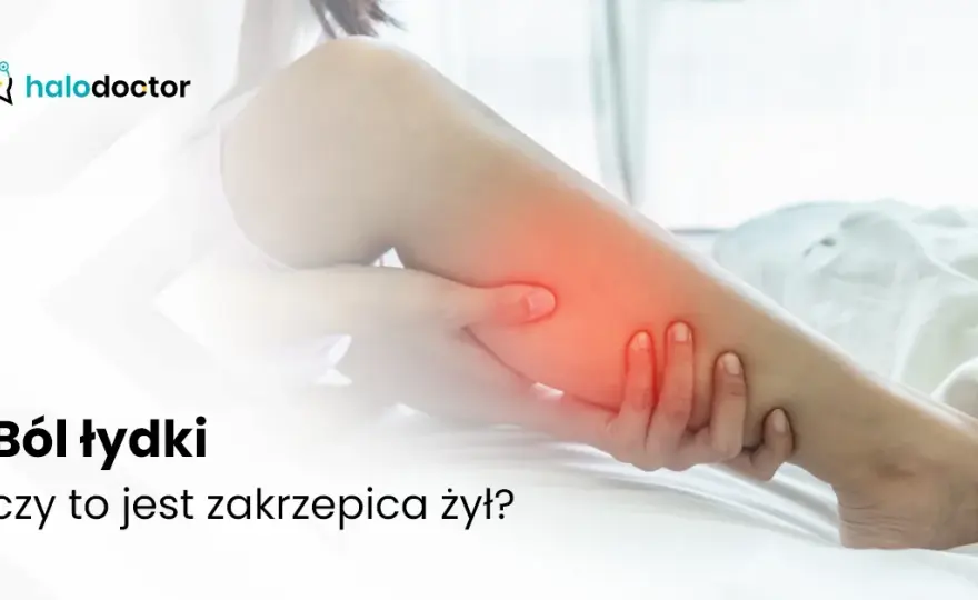 Ból łydek: przyczyny od zmęczenia po zakrzepicę. Kiedy iść do lekarza?