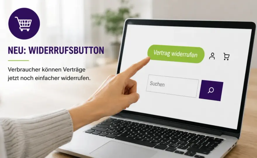Widerrufsbutton für Online-Verträge - Was jetzt wichtig ist