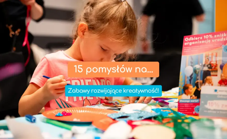 W co się bawić z dzieckiem? 70+ kreatywnych pomysłów na rozwój!