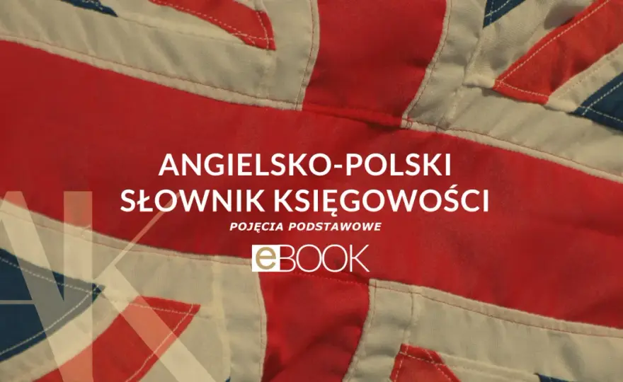 Angielski w księgowości - Słownictwo, zwroty i najczęstsze błędy