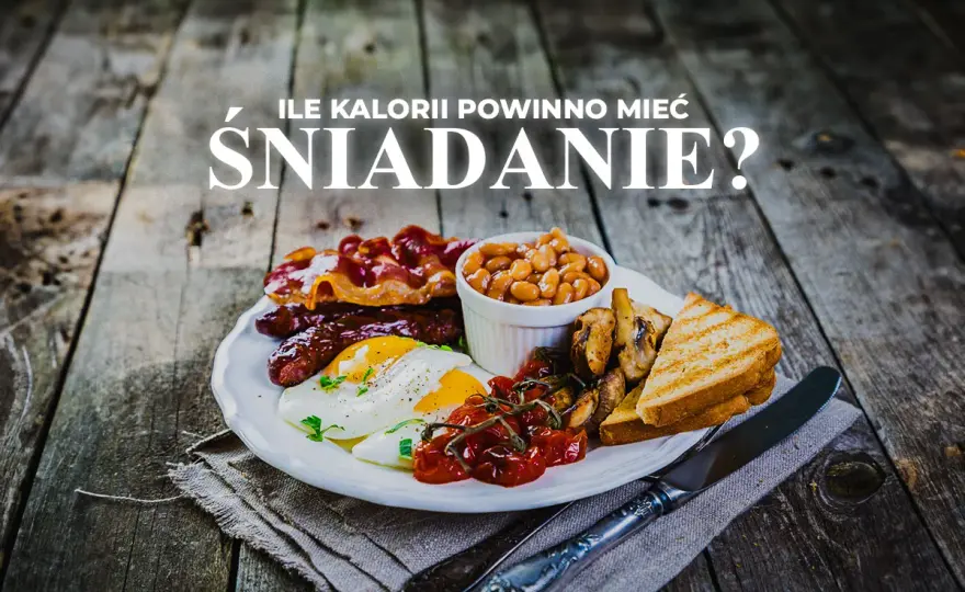 Ile kalorii na śniadanie? Idealne dla Ciebie - oblicz!