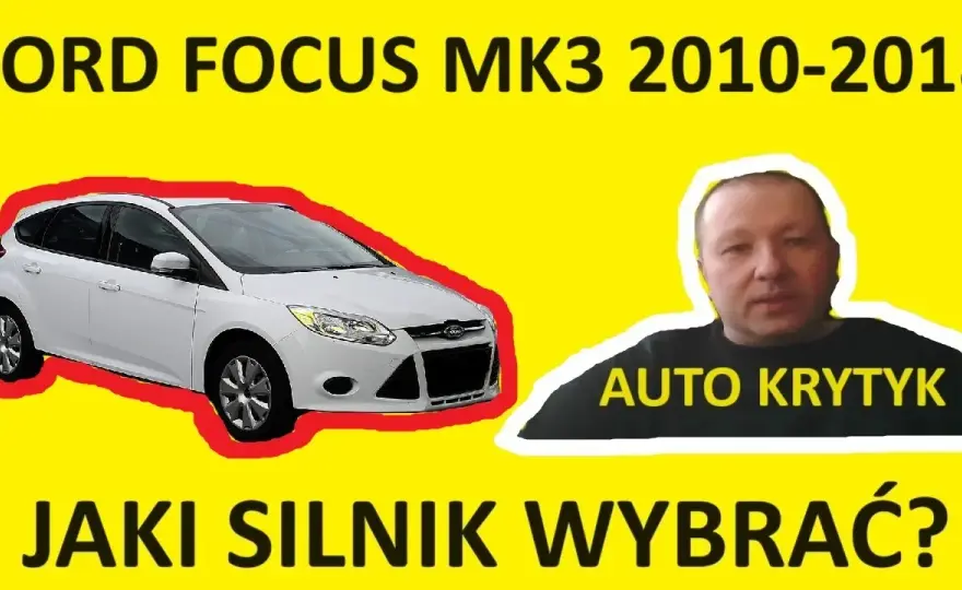 Ford Focus MK3 - jaki silnik benzynowy wybrać, aby uniknąć problemów?