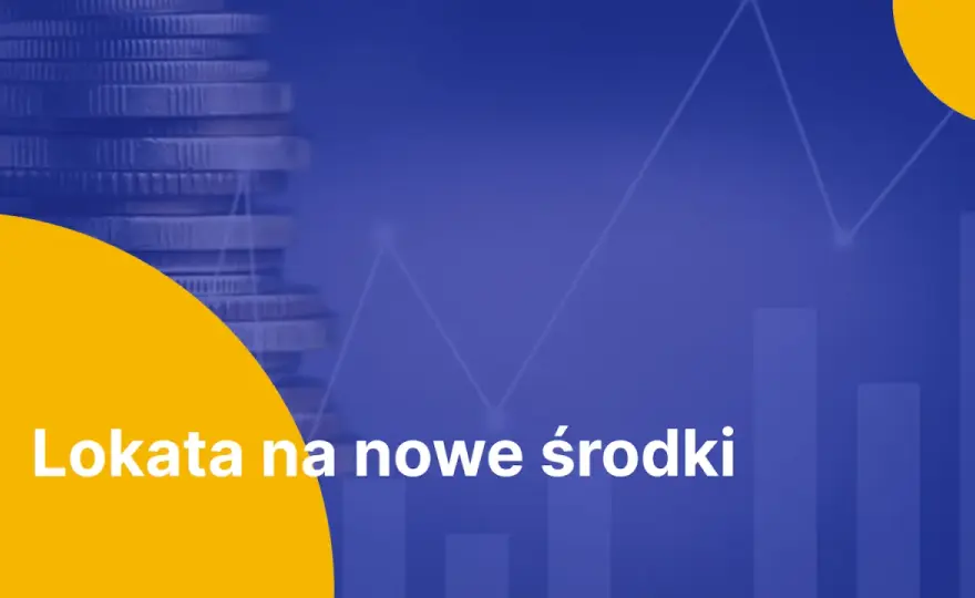 Lokata na nowe środki: Obejście warunku banku. Twój zysk!