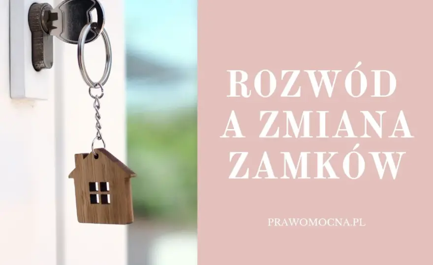 Zmiana zamków przed rozwodem - Kiedy to legalne?