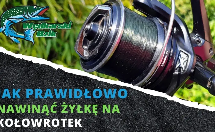 Jak prawidłowo nawinąć żyłkę na kołowrotek? Łów bez plątania!