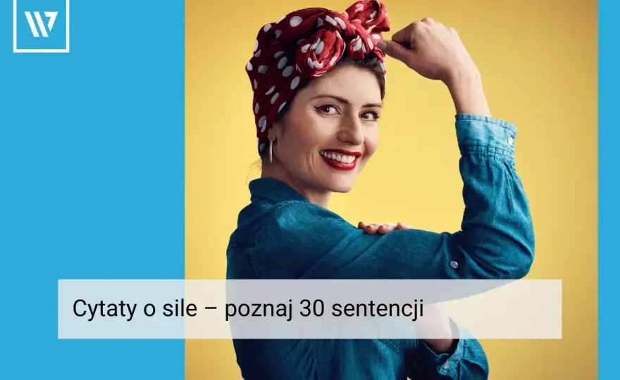 Cytaty o silnej kobiecie - Prawdziwa moc i mądrość