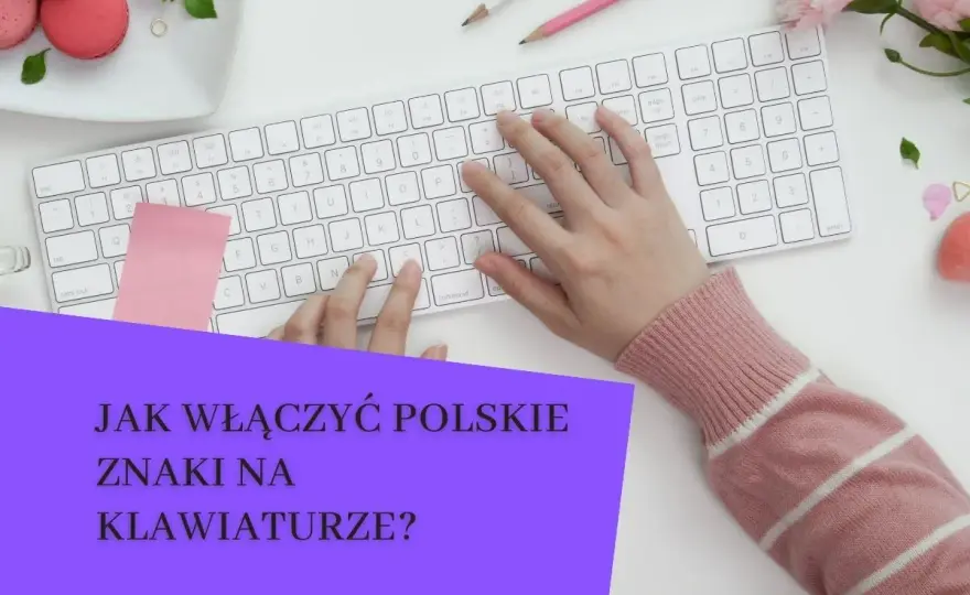 Polskie znaki bez problemu - jak ustawić je na każdym urządzeniu