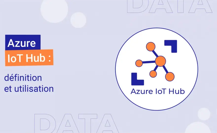 Azure IoT Hub - Le guide complet pour vos projets IoT