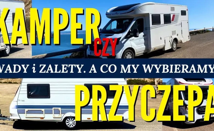 Kamper czy przyczepa? Twój styl podróży zdecyduje!
