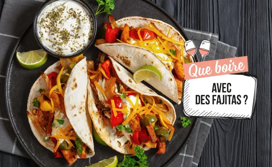 Quel vin avec des fajitas - L'accord parfait