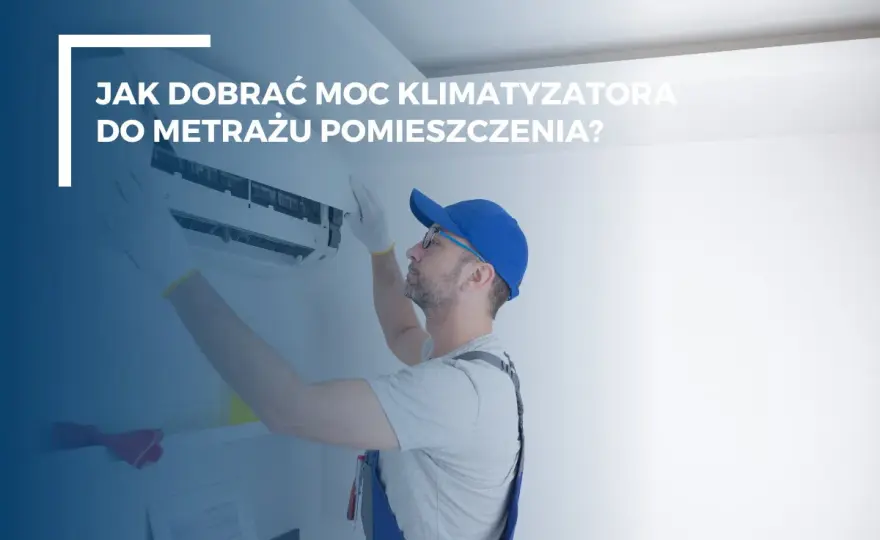 Klimatyzator 2,5 kW: Jaki metraż schłodzisz? Sprawdź!