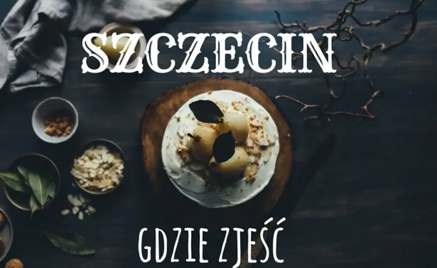 Szczecin: Gdzie zjeść najlepiej? Ikony smaku i topowe restauracje.
