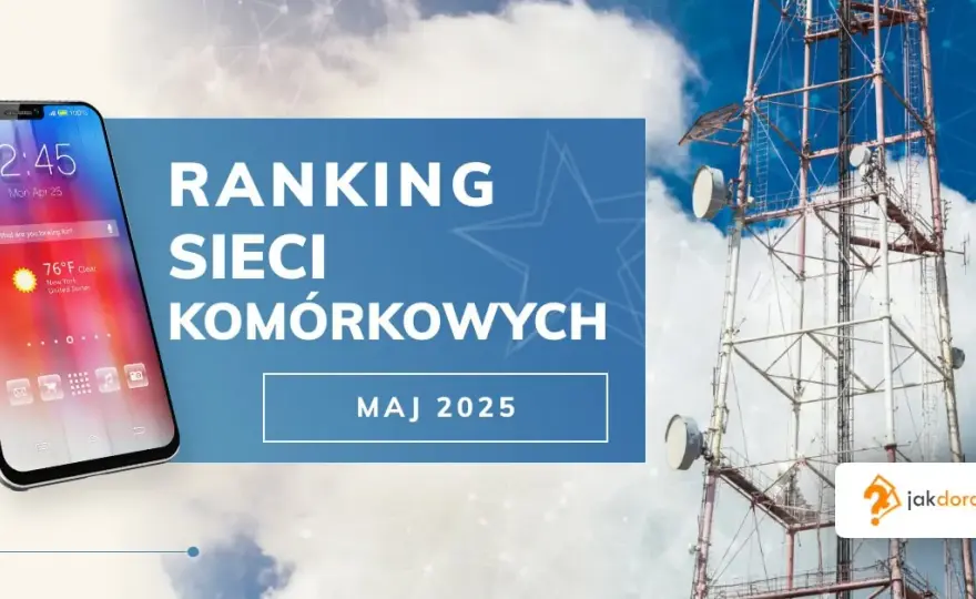 Jaką sieć wybrać - porównanie najlepszych operatorów w Polsce