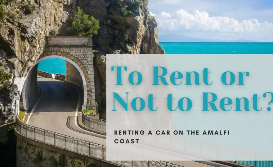 Amalfi Coast: Drive or Not? Your Car Rental Dilemma Solved