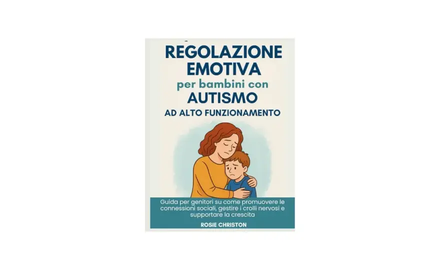 Autismo ad alto funzionamento - guida pratica per ogni giorno