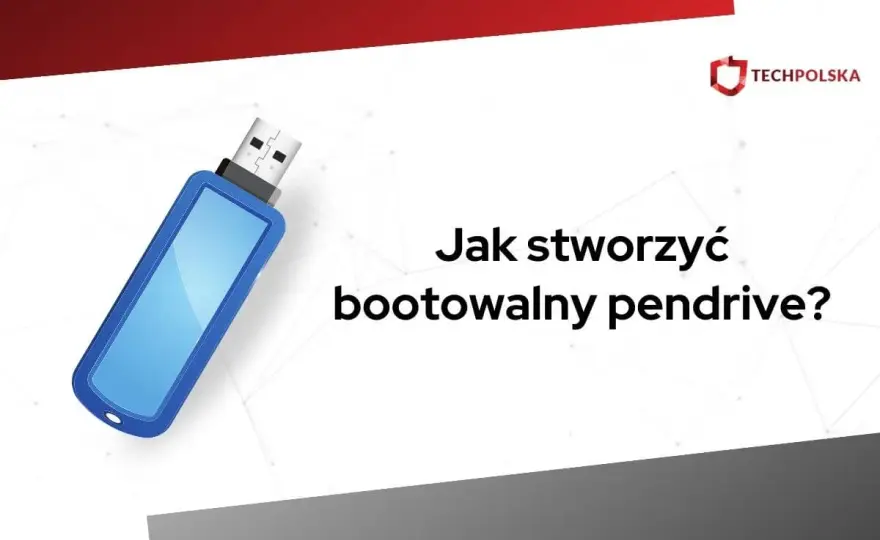 Bootowalny pendrive USB - Jak stworzyć i używać?